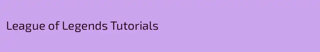 League of Legends Tutorials